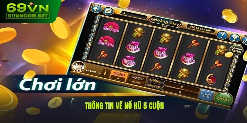 Đôi nét về game nổ hũ 5 cuộn tại 69VN