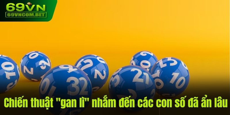 Chiến thuật "gan lì" nhắm đến các con số đã ẩn lâu