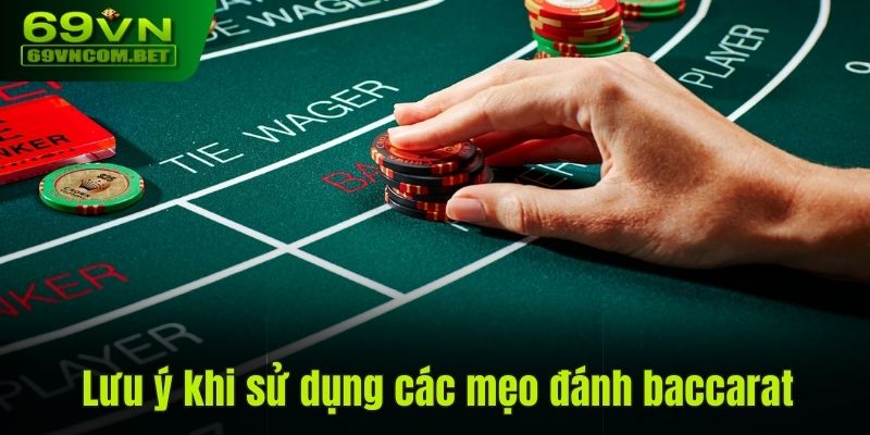 Chú ý khi sử dụng các mẹo cược baccarat