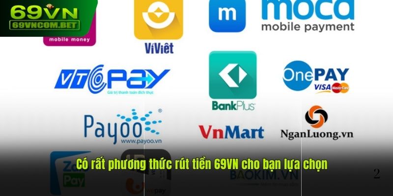 Có rất phương thức rút tiền 69VN cho bạn lựa chọn