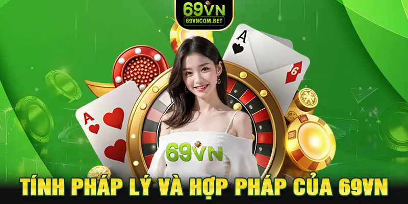 Tính pháp lý và hợp pháp của thương hiệu 69VN